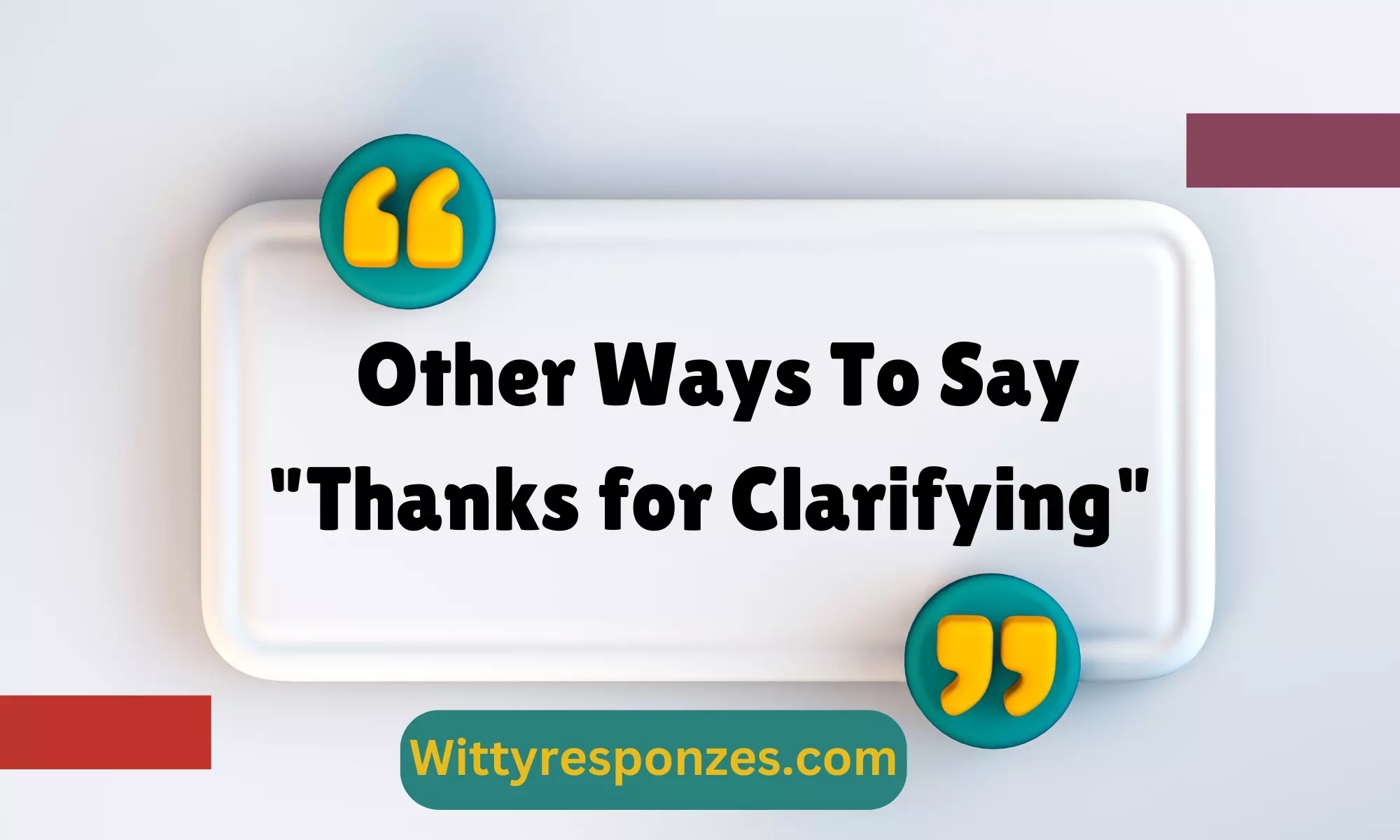 Other Ways To Say "Thanks for Clarifying"