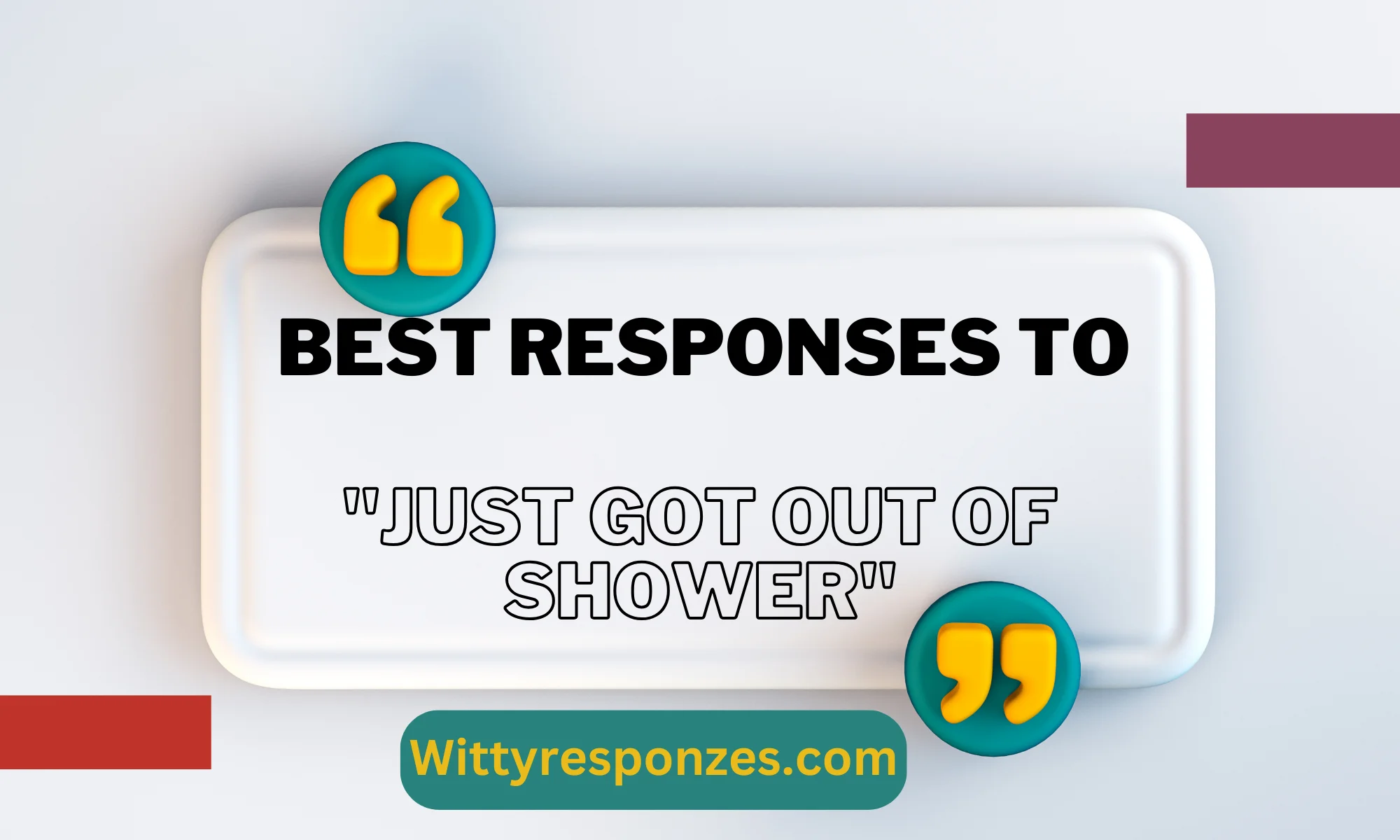 Best Responses to "Just Got Out Of Shower"