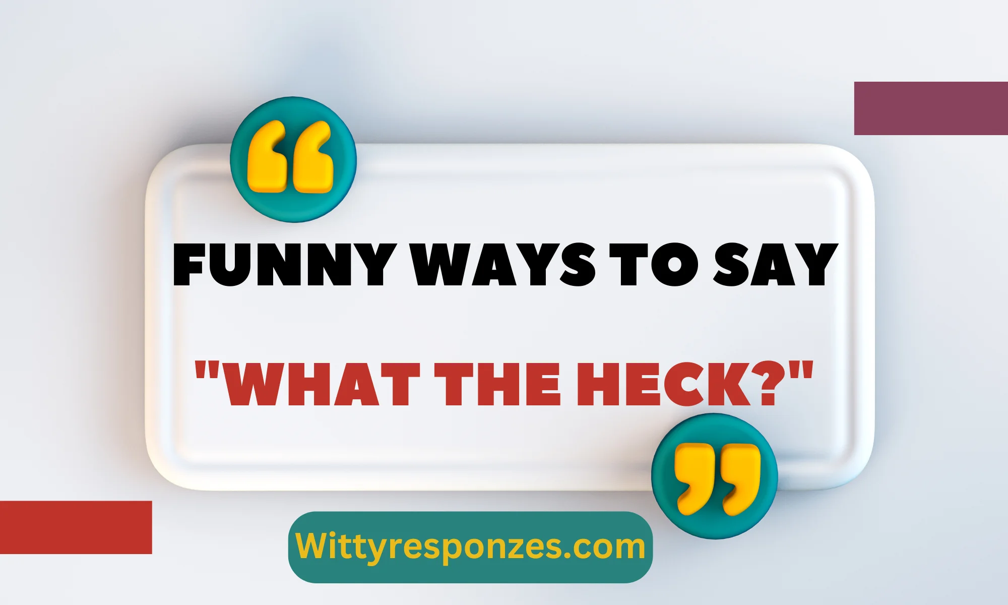 Funny Ways to Say "What The Heck?"