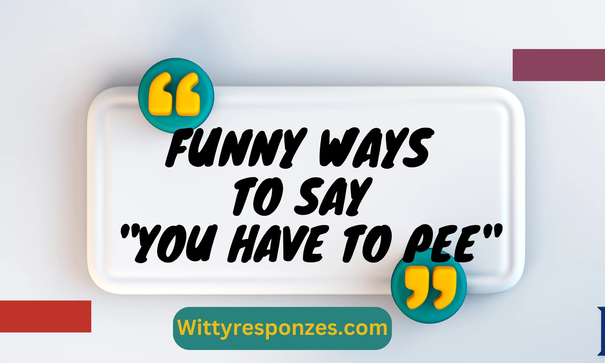 Funny Ways to Say "You Have to Pee"