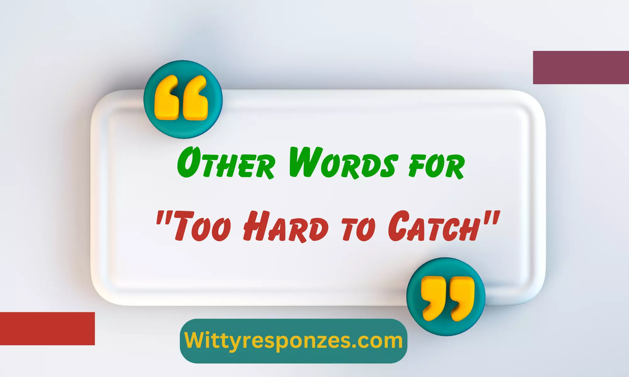 Other Words for "Too Hard to Catch"