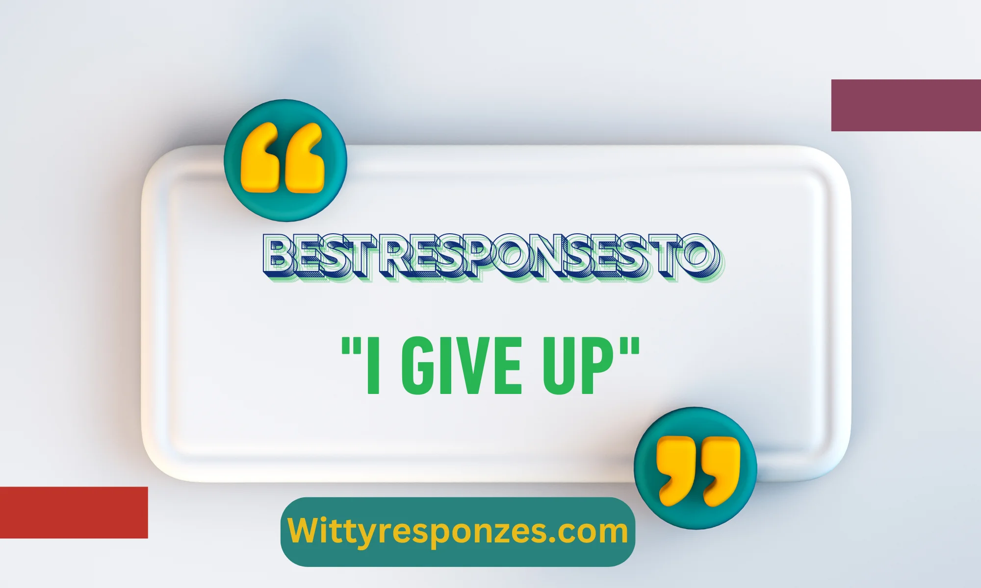 Best Responses to "I Give Up"