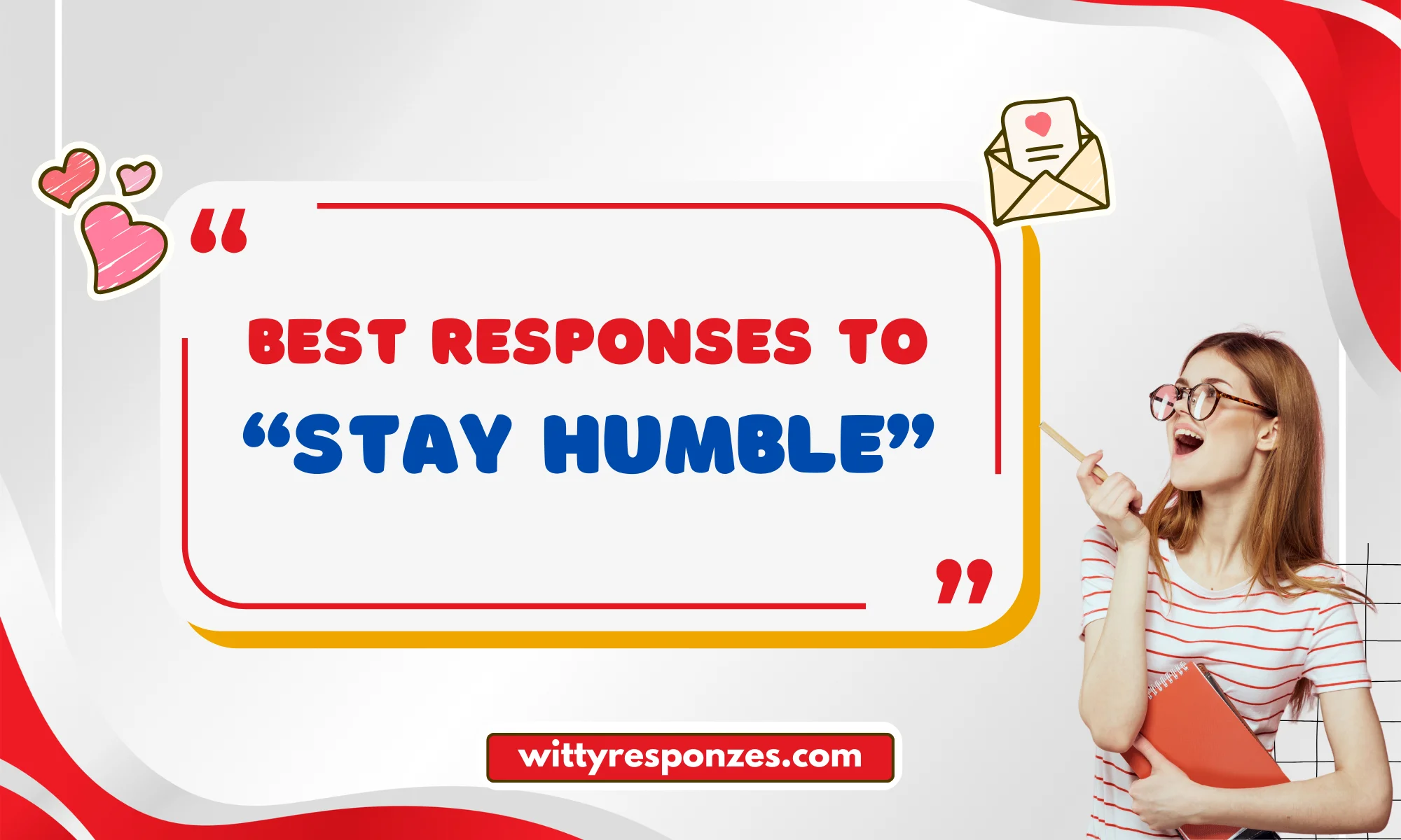 Best Responses to "Stay Humble"