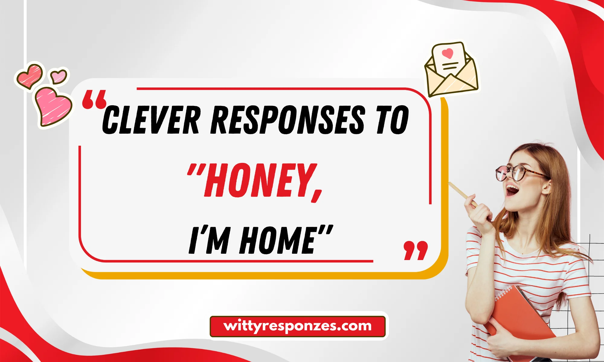 Clever Responses to "Honey, I’m Home”