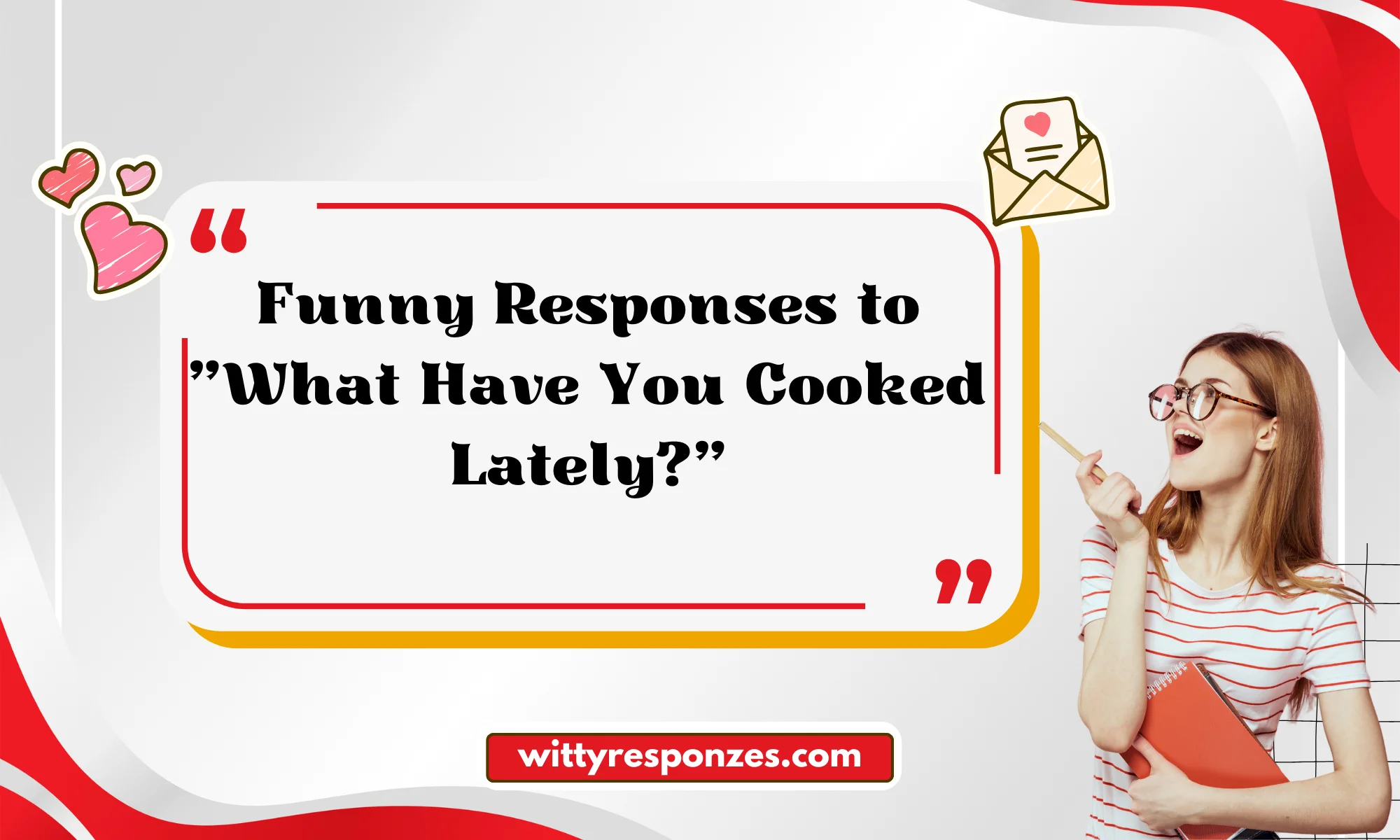 Funny Responses to "What Have You Cooked Lately?"