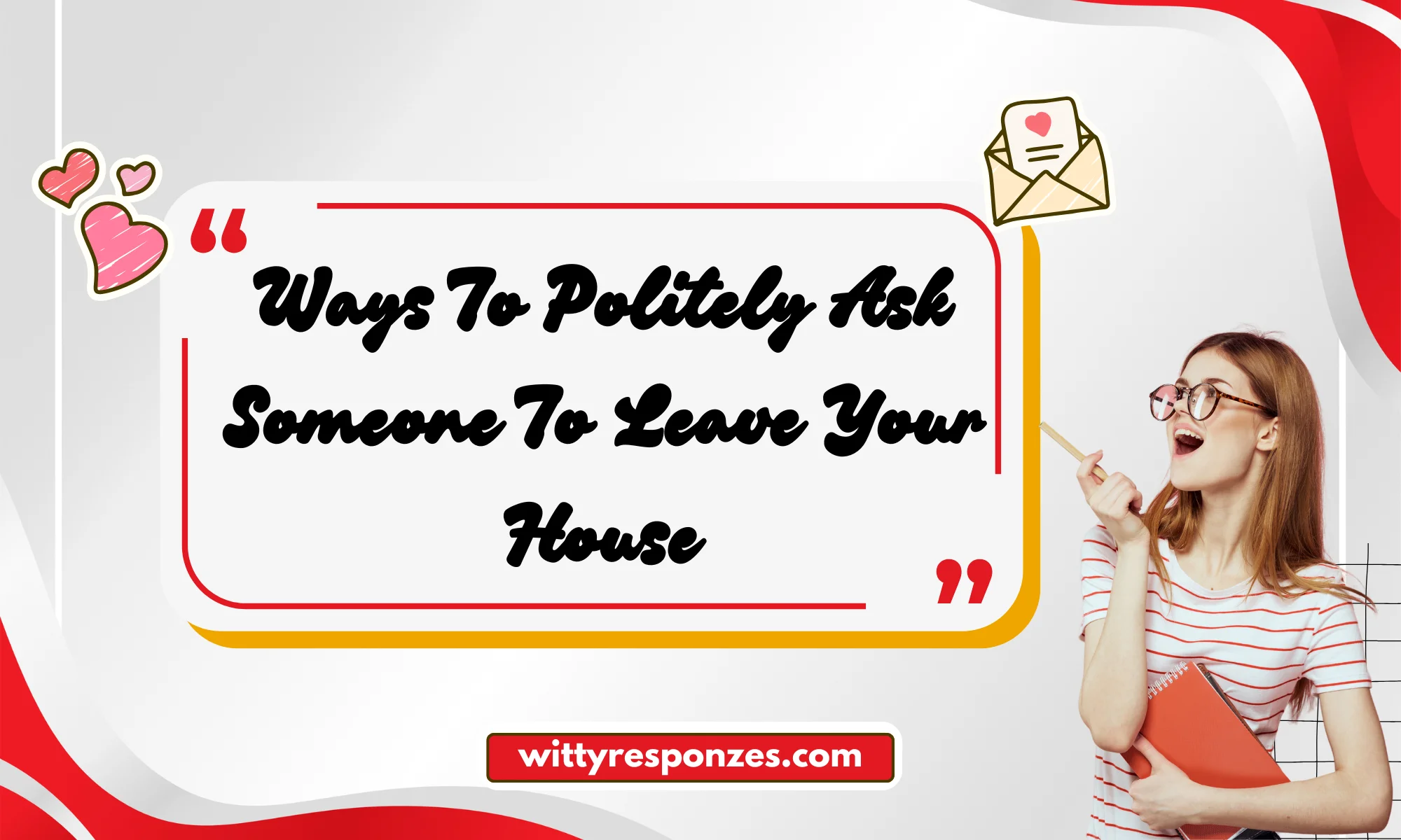 Ways To Politely Ask Someone To Leave Your House