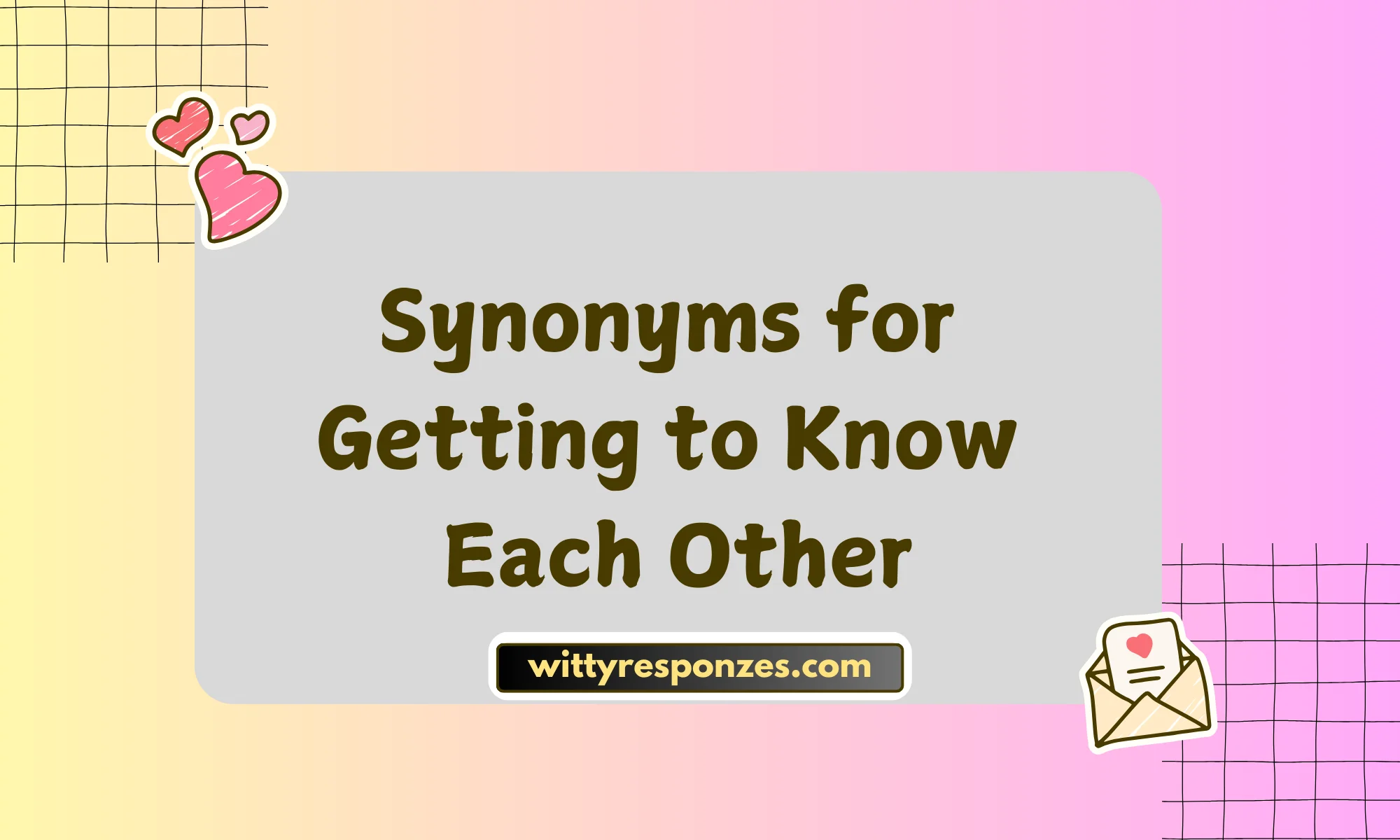 Synonyms for Getting to Know Each Other