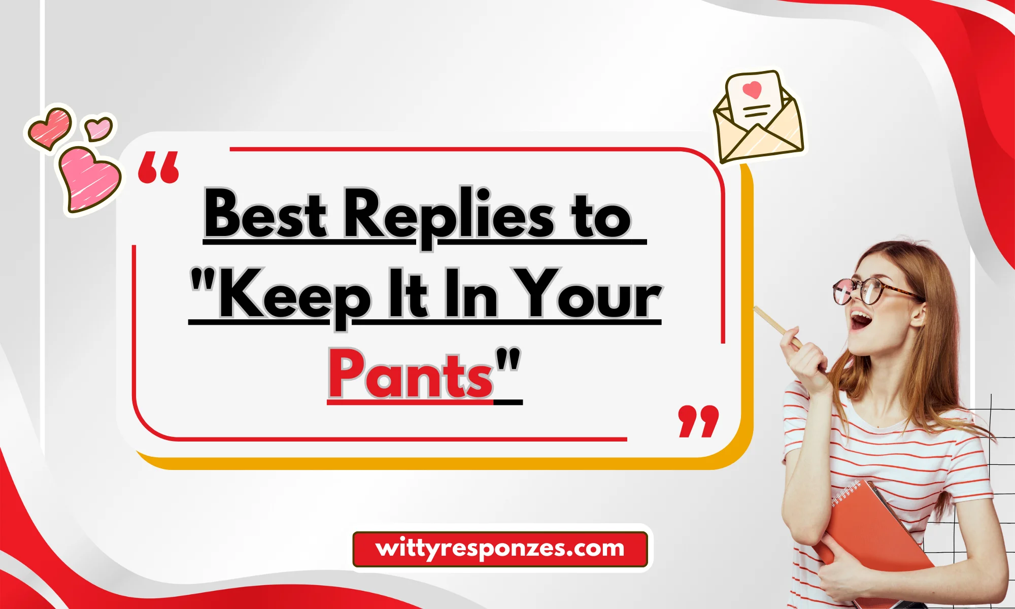 Best Replies to "Keep It In Your Pants"