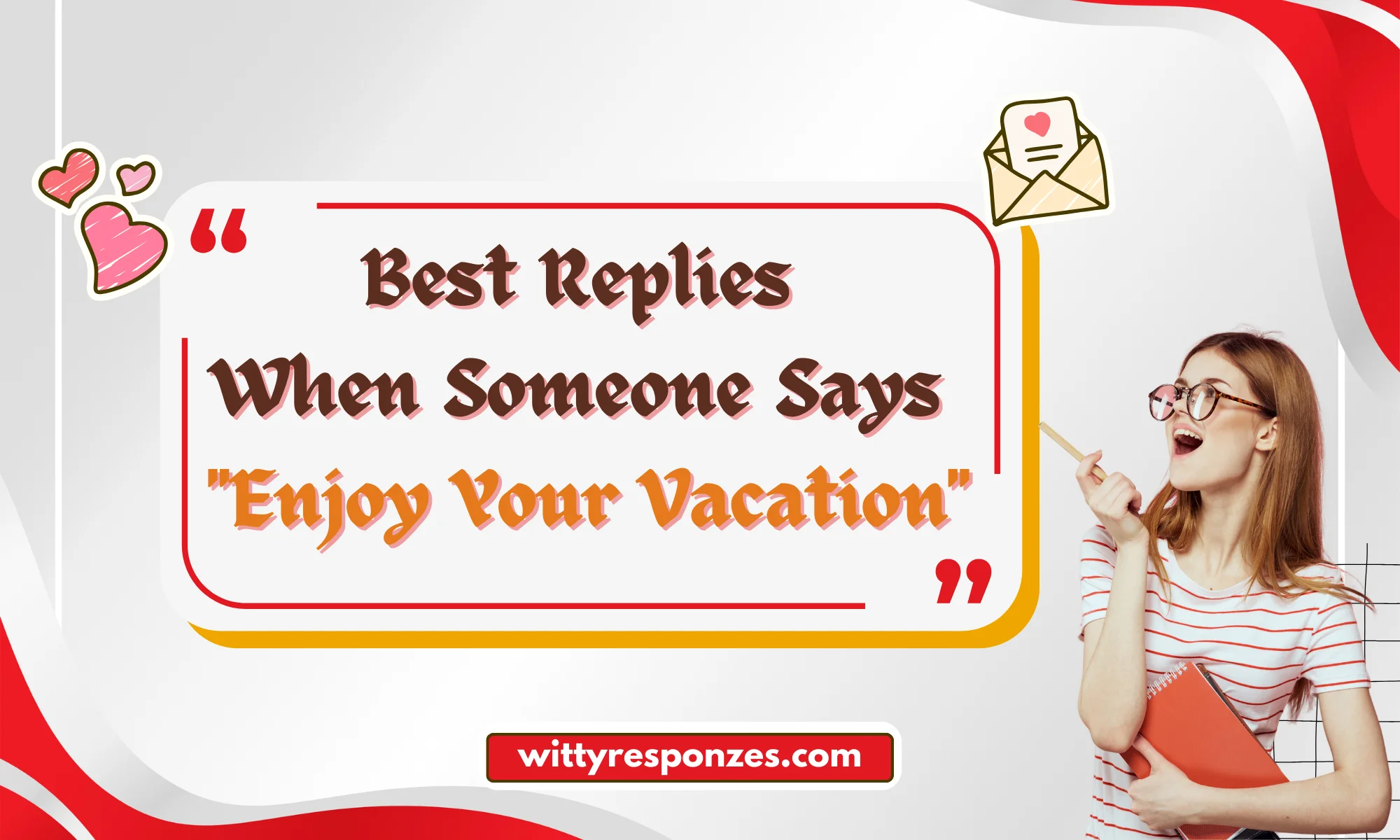 Best Replies When Someone Says "Enjoy Your Vacation"