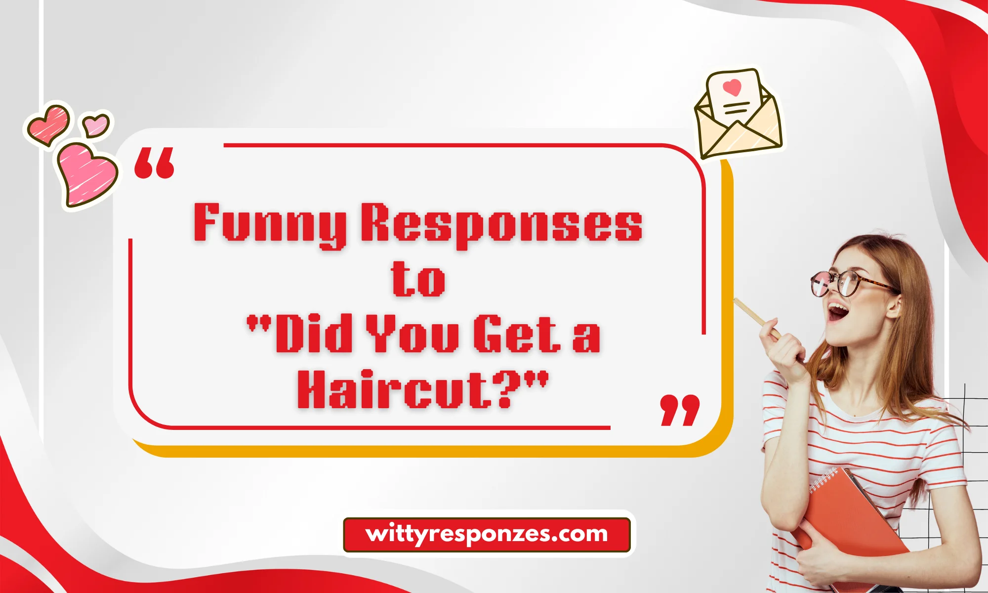 Funny Responses to "Did You Get a Haircut?"