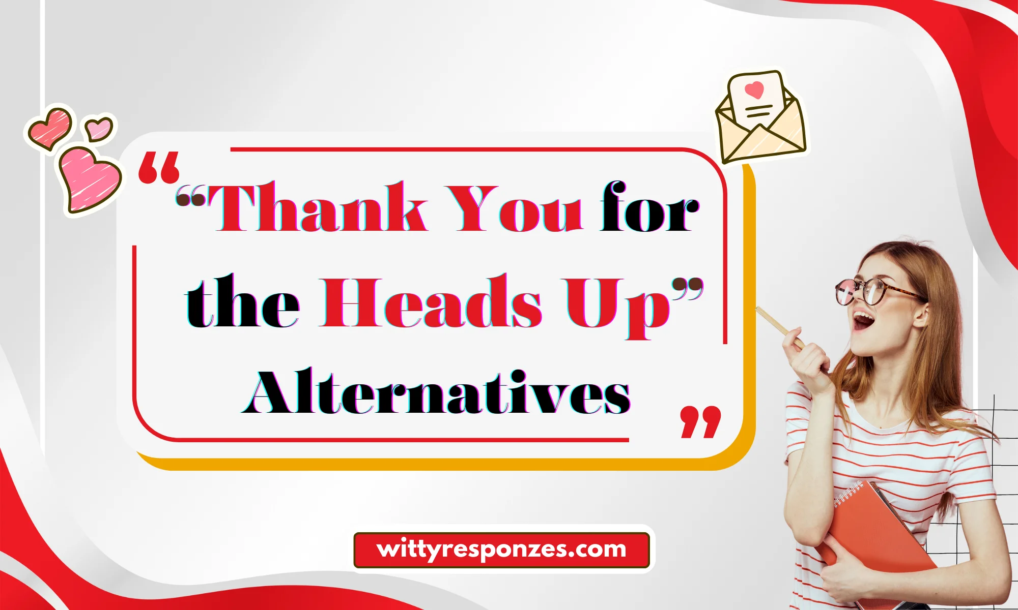 “Thank You for the Heads Up” Alternatives