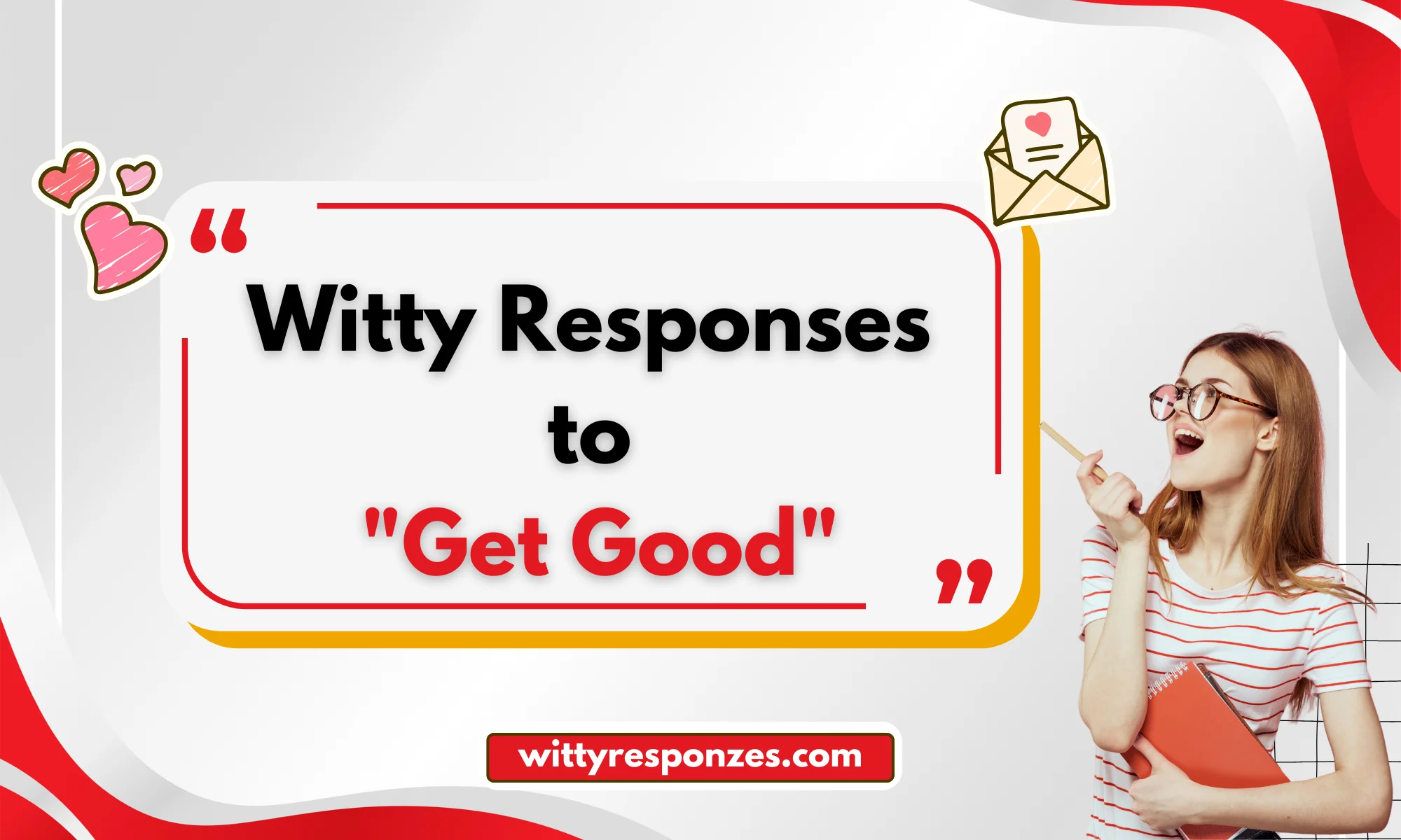 Witty Responses to "Get Good"