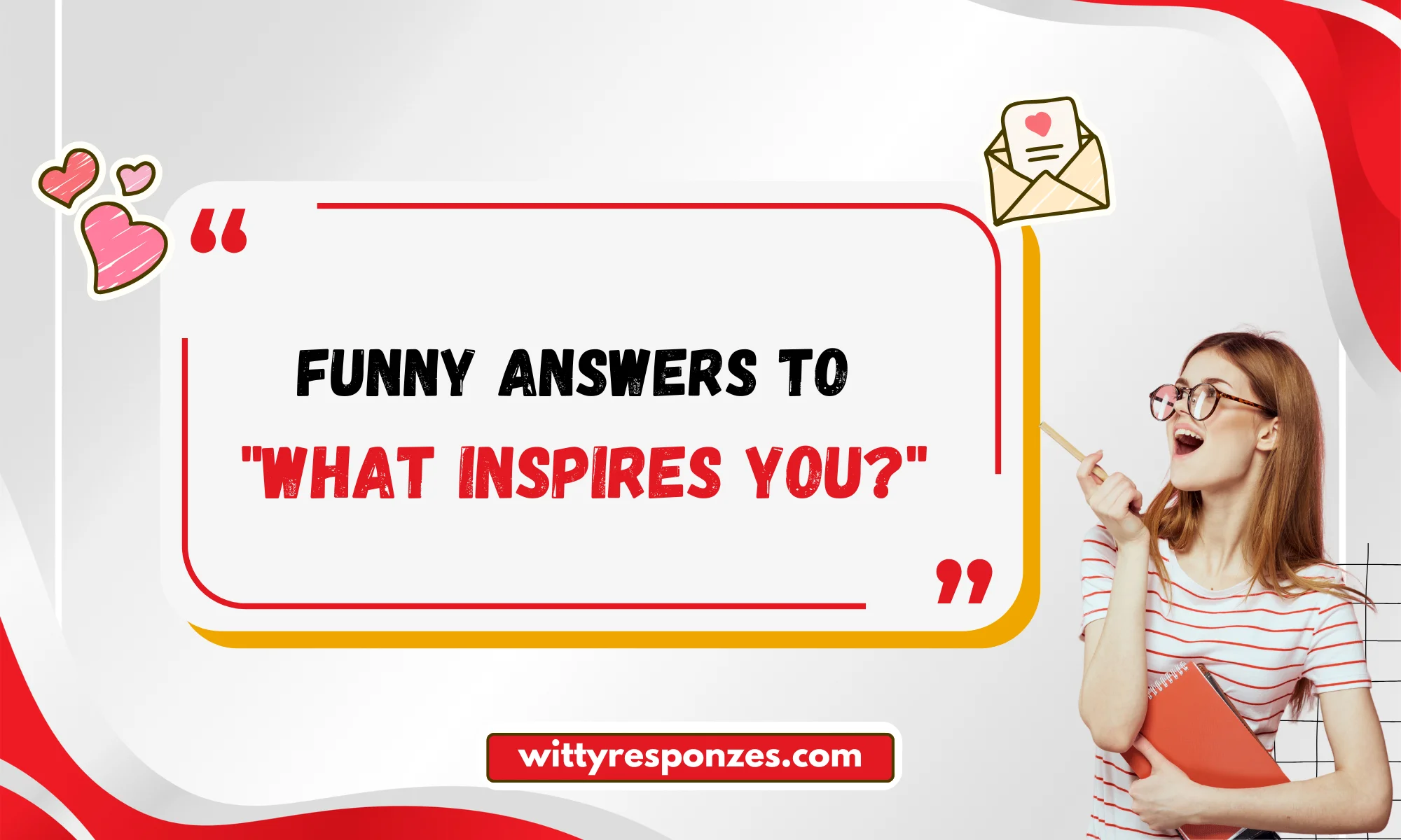 Funny Answers to "What Inspires You?"