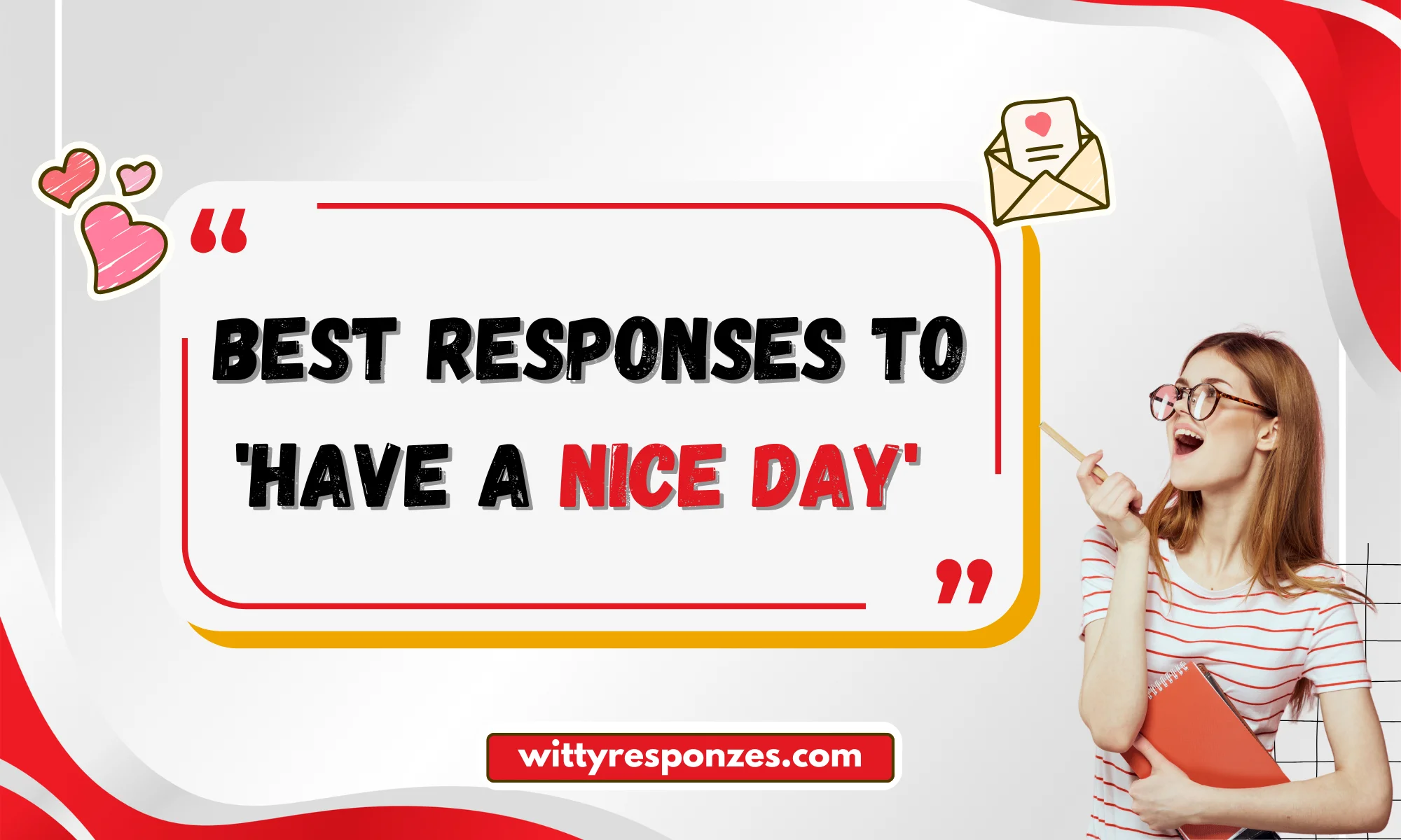 Best Responses to 'Have a Nice Day'