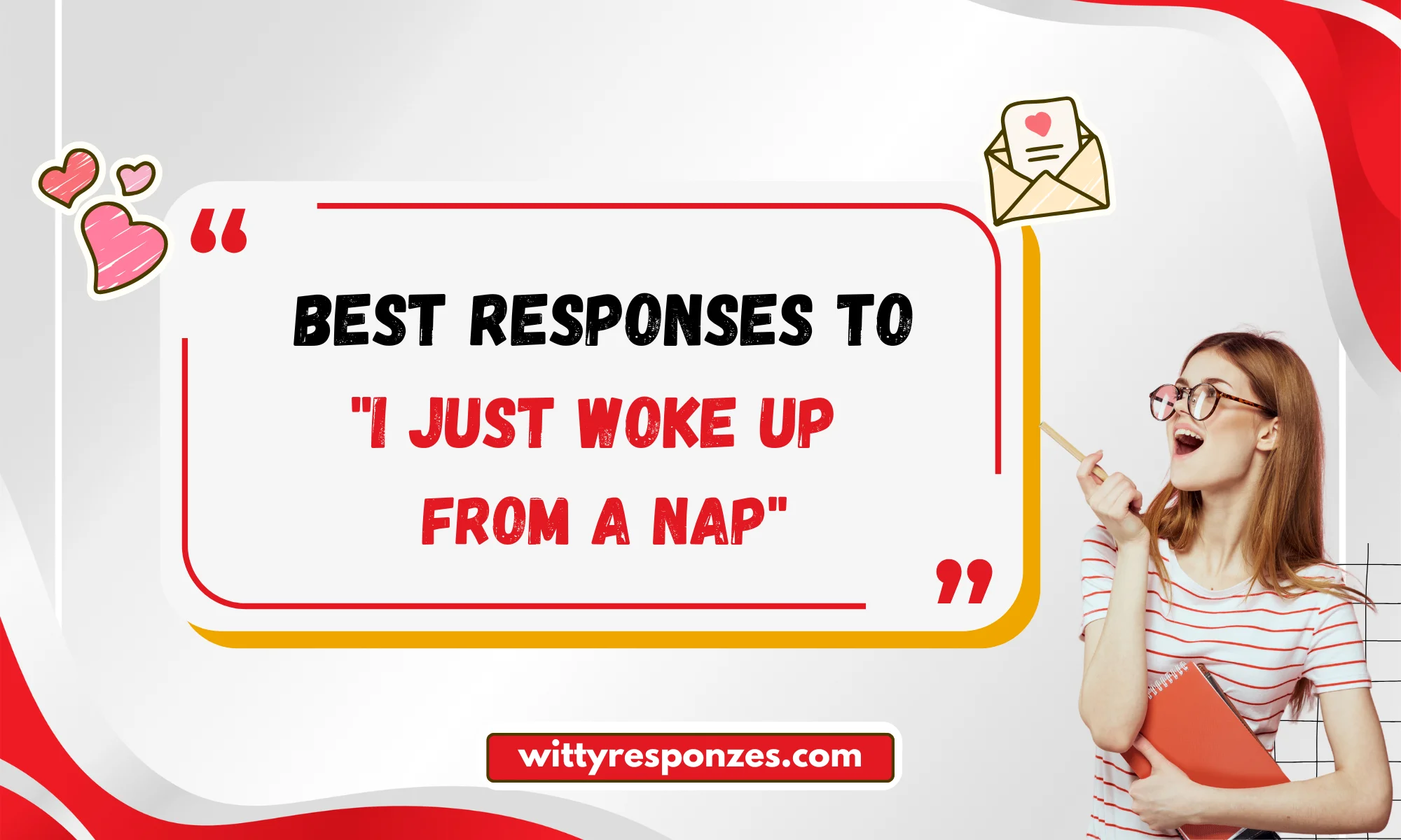 Best Responses to "I Just Woke Up From A Nap"