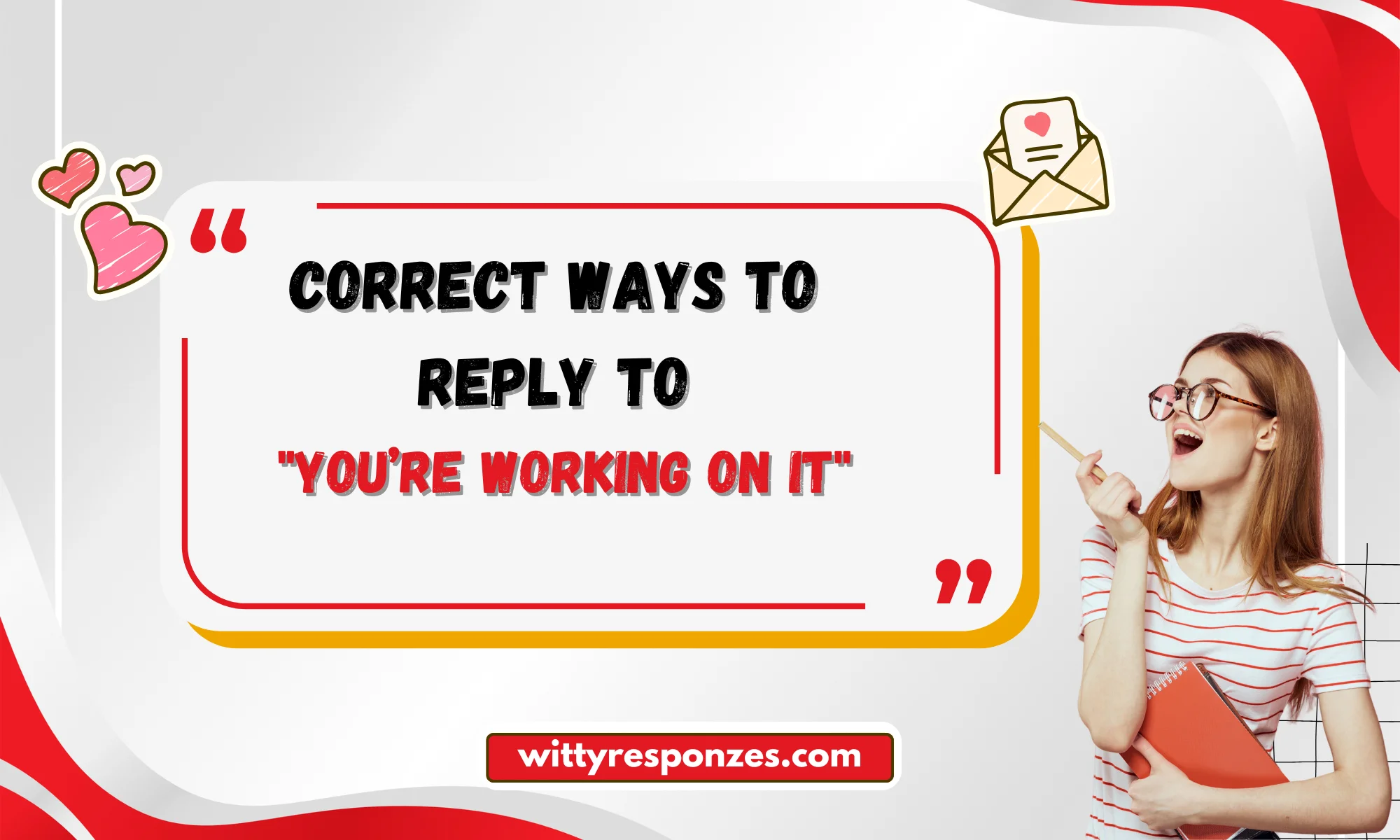 Correct Ways to Reply to "You’re Working On It"