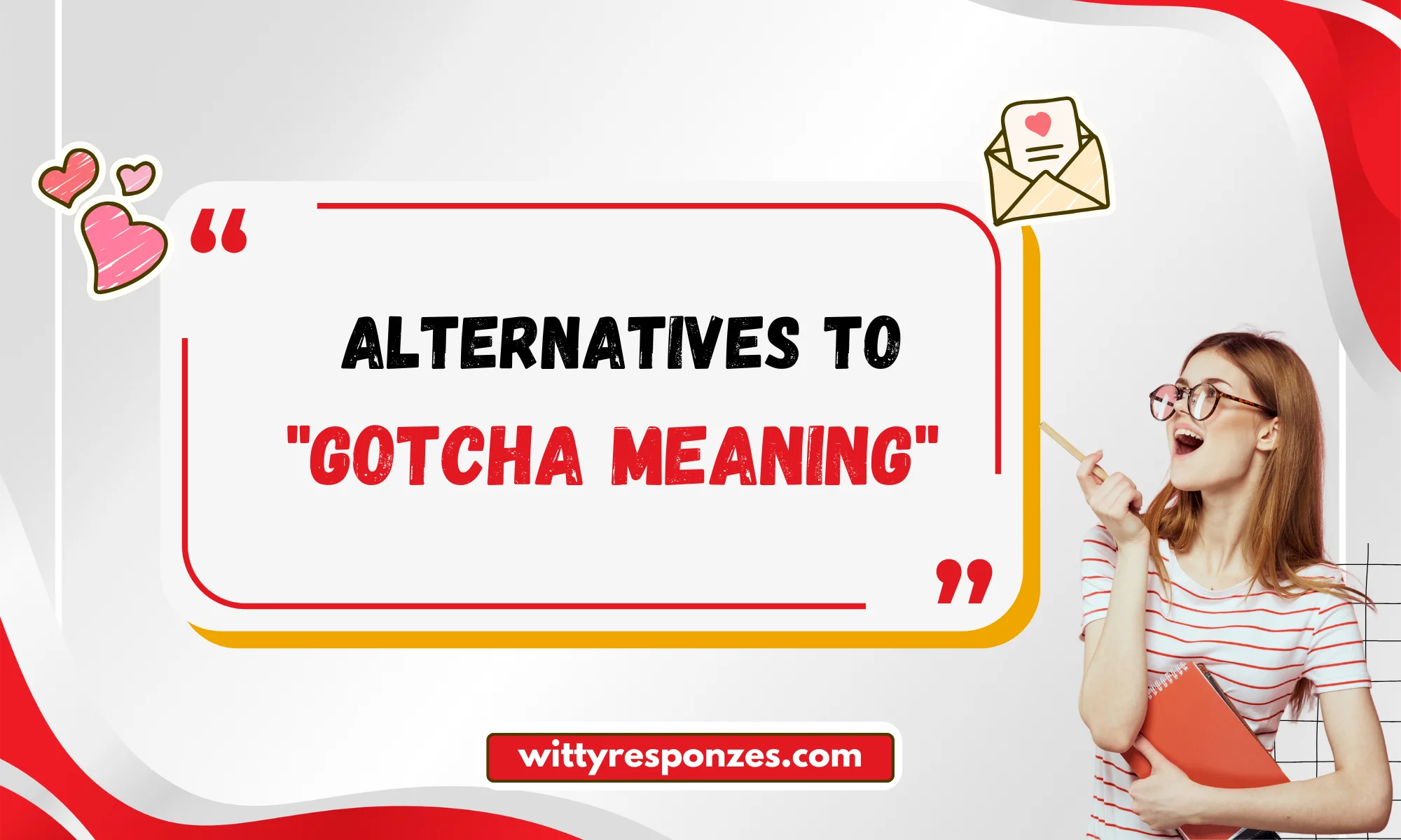 Alternatives to "Gotcha Meaning"