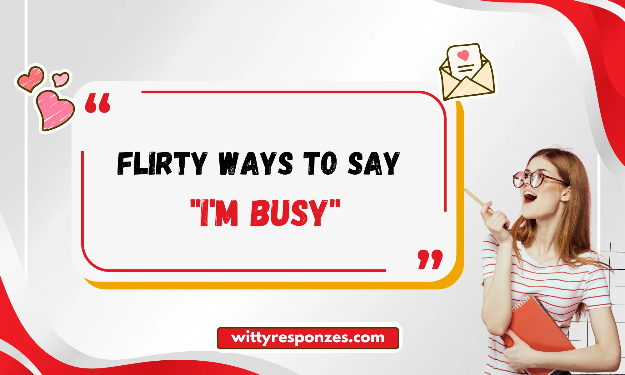 Flirty Ways to Say "I'm Busy"