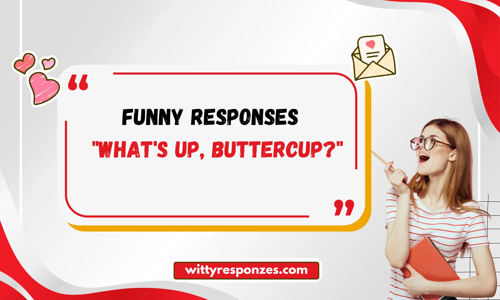 Funny Responses to "What's Up, Buttercup?"